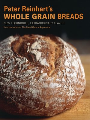 cover image of Peter Reinhart's Whole Grain Breads
